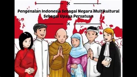 Indonesia dikenal sebagai negara multikultural