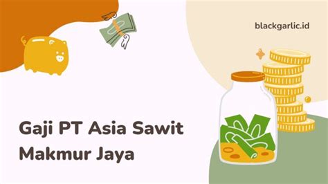 Info Gaji PT Asia Sawit Makmur Jaya