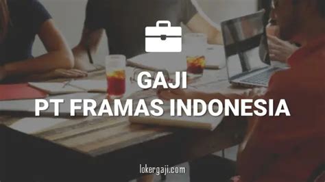 Info Gaji PT Framas Indonesia