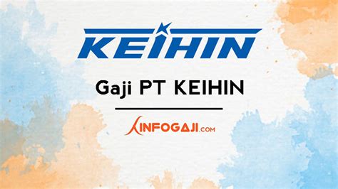 Info Gaji PT Keihin 2019