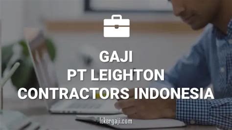 Info Gaji PT Leighton Contractors Indonesia