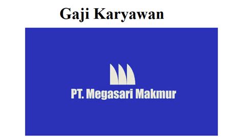 Info Gaji PT Megasari Makmur