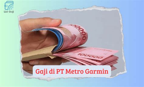 Info Gaji PT Metro Garmin - Berapa Besar Gaji yang Diterima?