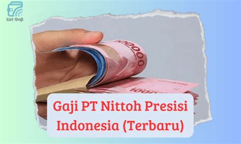 Info Gaji PT Nittoh Presisi Indonesia Berapa Upah yang Diterima Karyawan