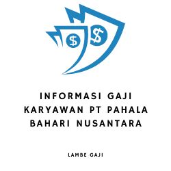 Info Gaji PT Pahala Bahari Nusantara