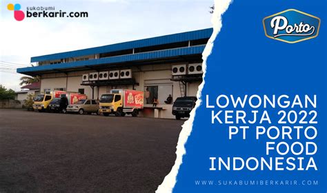 Info Gaji PT Porto Food Indonesia di Sukabumi