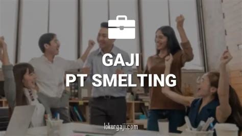 Info Gaji PT Smelting