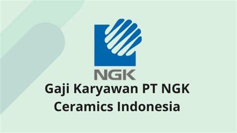 Informasi Gaji PT NGK Ceramics Indonesia