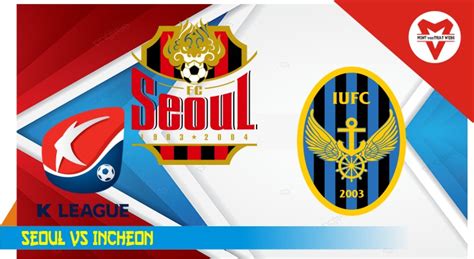 Informasi Tim Prediksi Skor incheon United vs FC Seoul dan Statistik