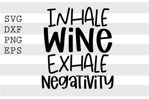 Inhale wine Exhale negativity SVG
