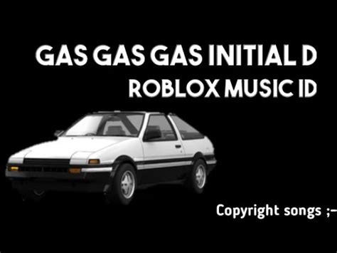 Initial D - Gas Gas Gas Roblox ID - Music Code - YouTube