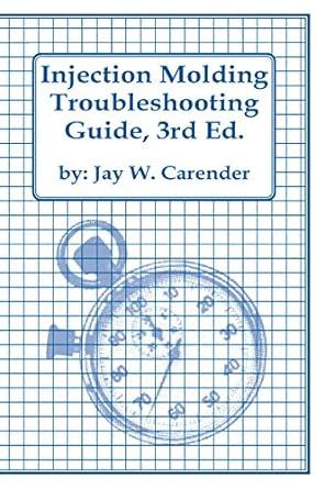 Injection Molding Troubleshooting Guide 3rd Edition Highlights