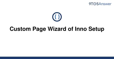 Inno Setup Customizing Wizard Pages