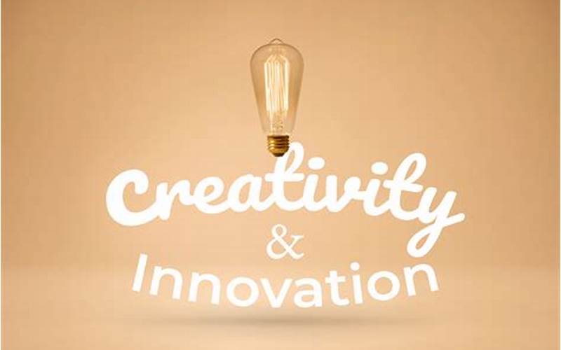 Innovation And Creativity