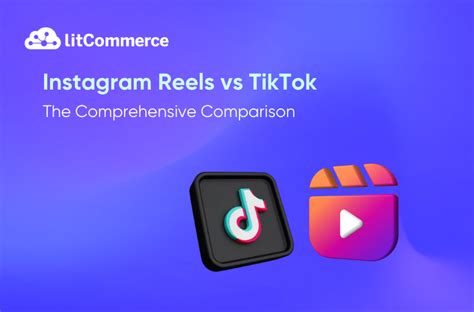 Instagram Reels vs TikTok: A Comprehensive Analysis