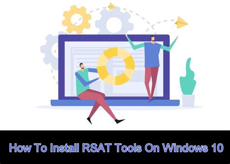 Install RSAT Tools On Windows 10 Version 1809 And Later