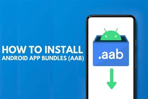 Installing Android App Bundles: A Step-by-Step Guide (2021)