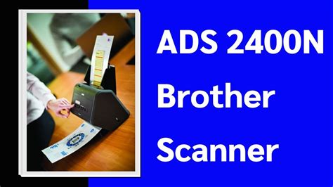 Installing and Updating Brother ADS-2400N Driver: A Comprehensive Guide