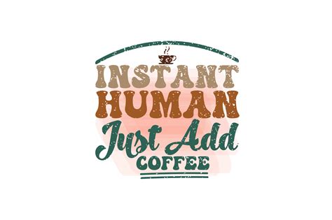 Download Instant Human Just Add Coffee Commercial Use For Crafts
