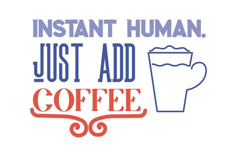 Download Instant Human Just Add Coffee Cut Files