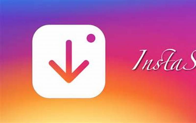 Instasave - Download Instagram Videos And Photos
