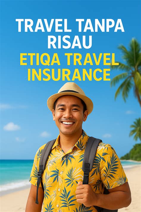 Insuran travel Etiqa: Perlindungan Pelancong Terbaik untuk Perjalanan Anda