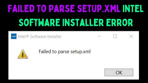 Unraveling the Intel Software Installer Conundrum: Troubleshooting Setup.Xml Parsing Failure