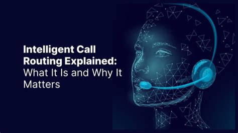 Intelligent Call Routing and Skill-Based Matching
