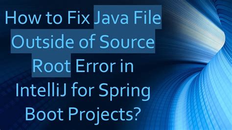 Intellij Java File Outside Of Source Root