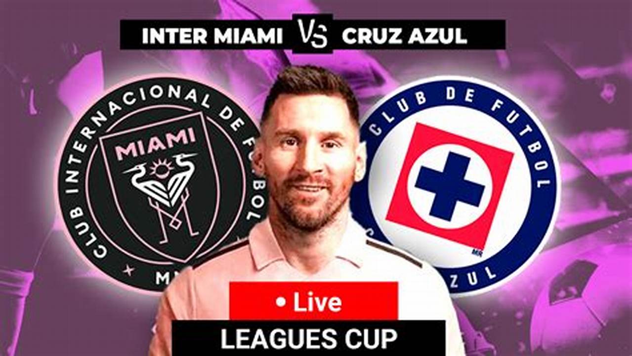 Inter Miami Vs Cruz Azul Live