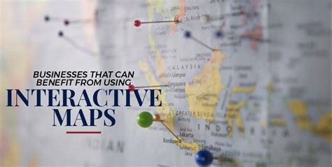 Interactive Maps Benefits