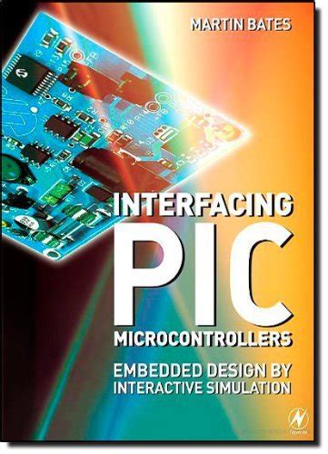 Interfacing PIC Microcontrollers: Embedded Design By Interactive Simulation