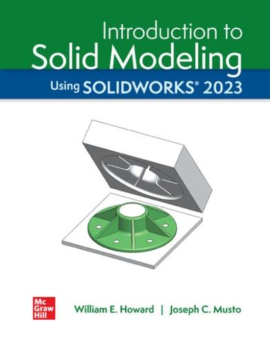 Introduction To Solid Modeling Using SOLIDWORKS 2023 Highlights