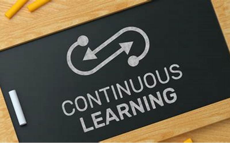 Invest In Continuous Learning And Professional Development