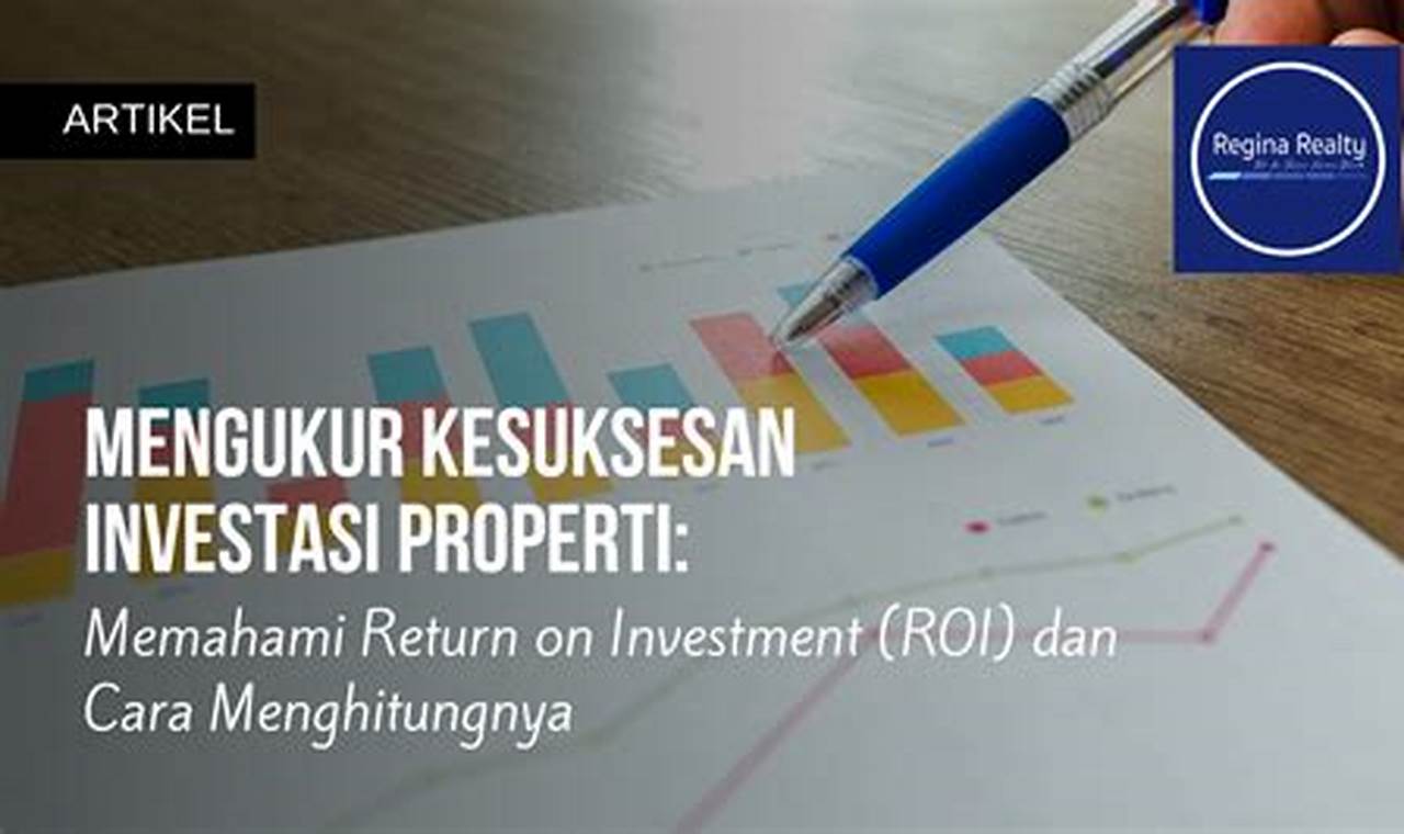 Investasi Properti: Memahami Prospek Pasar dan Return on Investment
