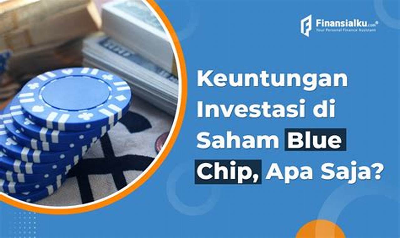 Investasi Saham Blue Chip: Aman dan Menguntungkan?