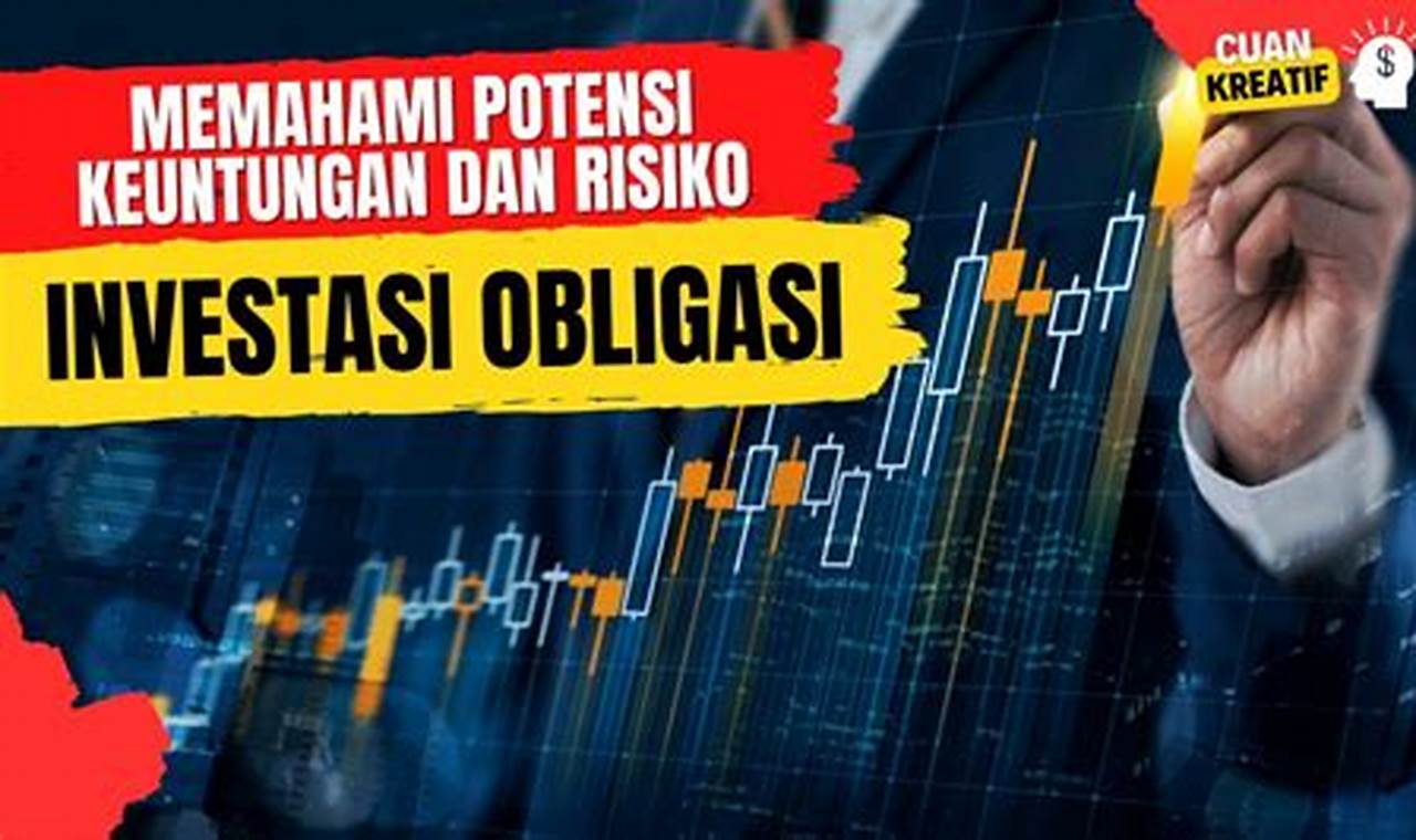 Investasi di Pasar Obligasi: Memahami Risiko dan Potensi Keuntungannya