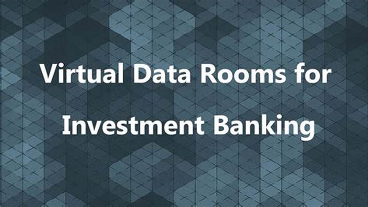 Investment Banking, Virtual Data Room