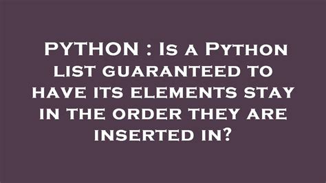 th?q=Is%20A%20Python%20List%20Guaranteed%20To%20Have%20Its%20Elements%20Stay%20In%20The%20Order%20They%20Are%20Inserted%20In%3F - Python List Order: Is Insertion Sequence Guaranteed?