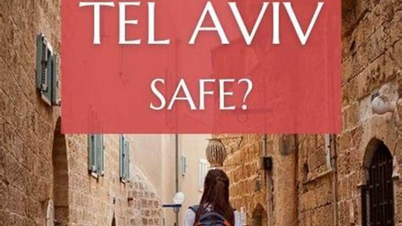 Is Tel Aviv Safe 2024