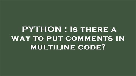 th?q=Is%20There%20A%20Way%20To%20Put%20Comments%20In%20Multiline%20Code%3F - How to Add Comments to Multiline Code: A Quick Guide