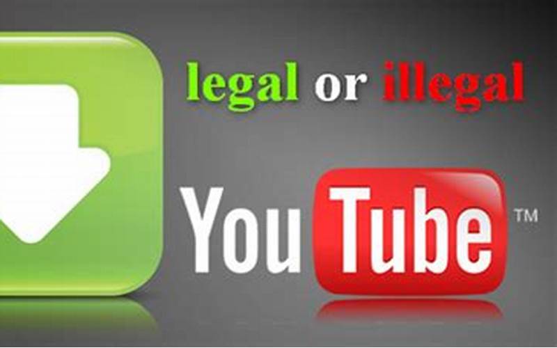 Is Youtube Video Downloader Legal