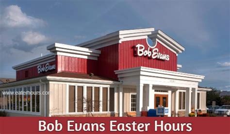 Is Bob Evans Open Easter Sunday