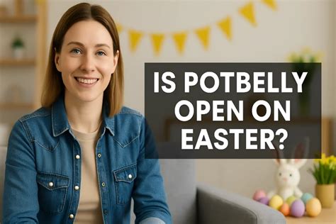 Is Potbelly Open On Easter