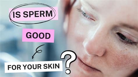 Discover the Astonishing Benefits of Sperm for Radiant and Glowing Skin: Debunking Myths and Unveiling the Truth!