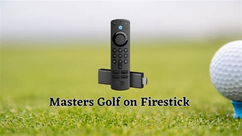 Discover How to Install The Masters App on Firestick for an Unbeatable Golf Streaming Experience!