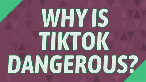 Is Tiktok Dangerous