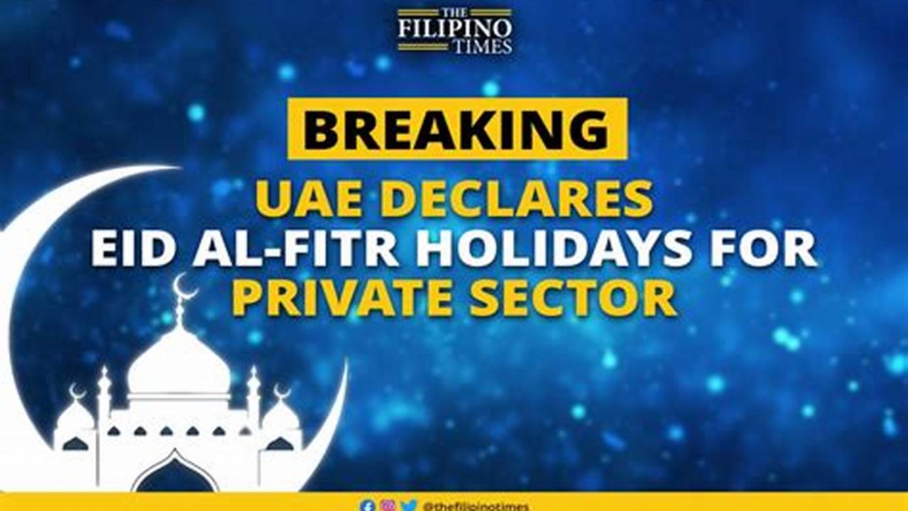 It Is Accompanied By A Paid Holiday For Public And Private Sector Workers In The Uae., 2024