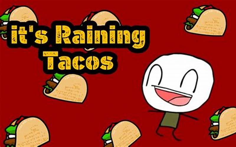 It’s Raining Tacos ID: The Viral Internet Meme Taking Over the World