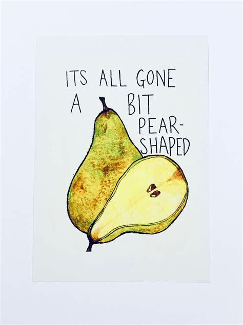 It's all gone pear-shaped
